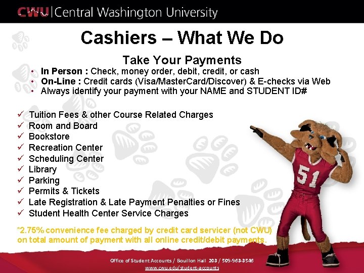 Cashiers – What We Do Take Your Payments • In Person : Check, money
