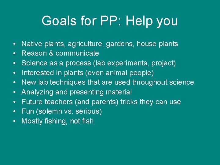 Goals for PP: Help you • • • Native plants, agriculture, gardens, house plants