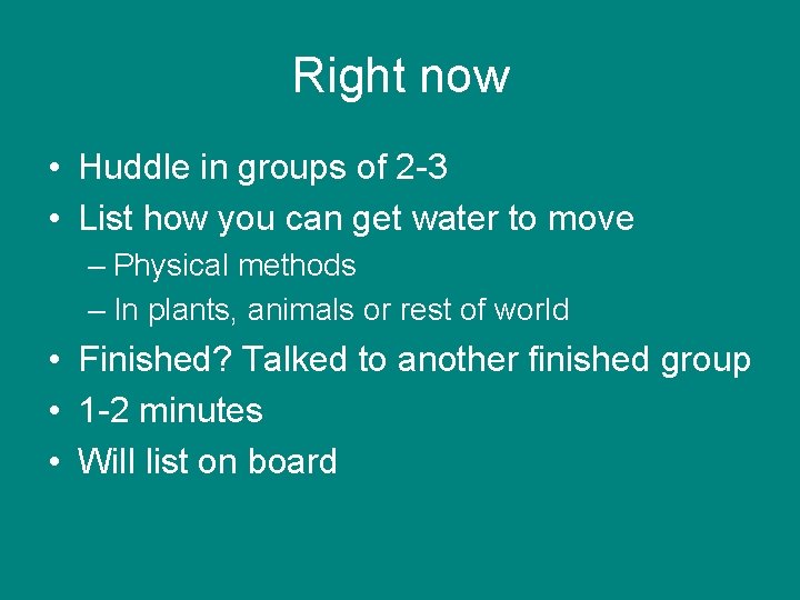 Right now • Huddle in groups of 2 -3 • List how you can