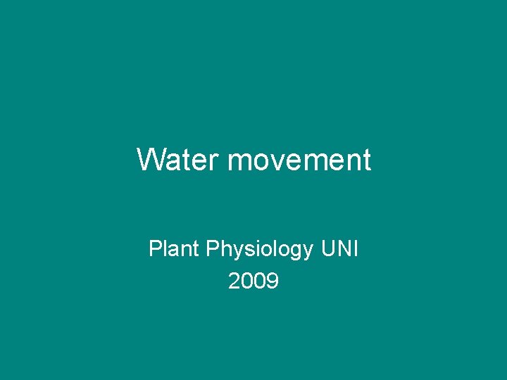 Water movement Plant Physiology UNI 2009 