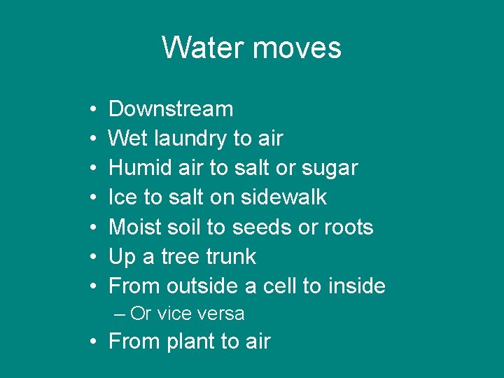 Water moves • • Downstream Wet laundry to air Humid air to salt or