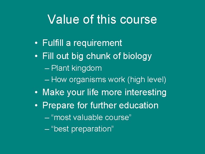 Value of this course • Fulfill a requirement • Fill out big chunk of