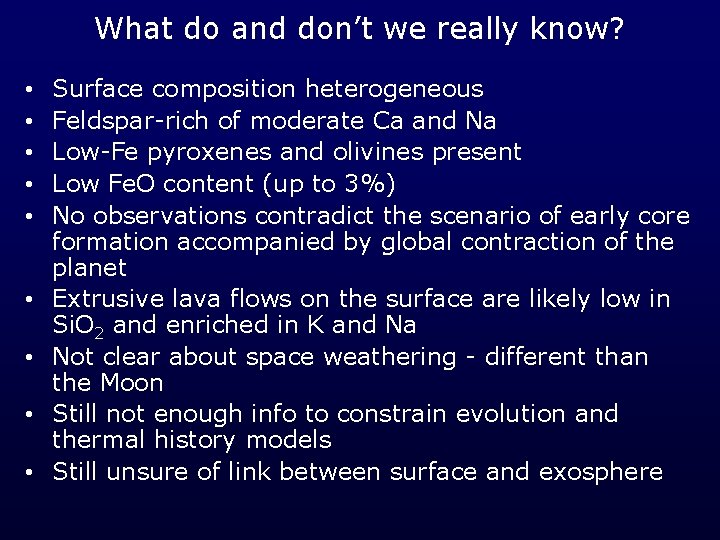 What do and don’t we really know? • • • Surface composition heterogeneous Feldspar-rich