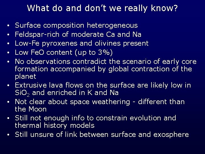 What do and don’t we really know? • • • Surface composition heterogeneous Feldspar-rich