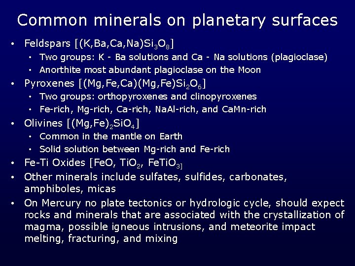 Common minerals on planetary surfaces • Feldspars [(K, Ba, Ca, Na)Si 3 O 8]