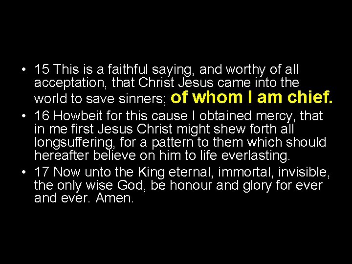 • 15 This is a faithful saying, and worthy of all acceptation, that • 15 This is a faithful saying, and worthy of all acceptation, that
