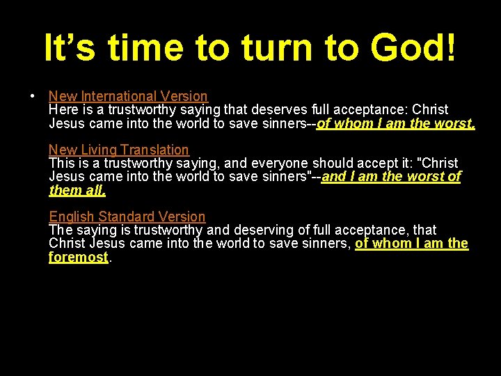 It’s time to turn to God! • New International Version Here is a trustworthy It’s time to turn to God! • New International Version Here is a trustworthy
