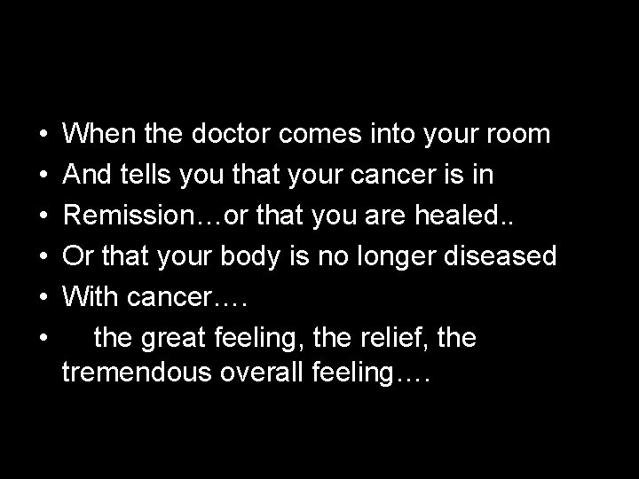 • • • When the doctor comes into your room And tells you • • • When the doctor comes into your room And tells you