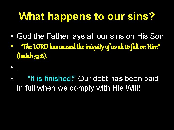 What happens to our sins? • God the Father lays all our sins on What happens to our sins? • God the Father lays all our sins on