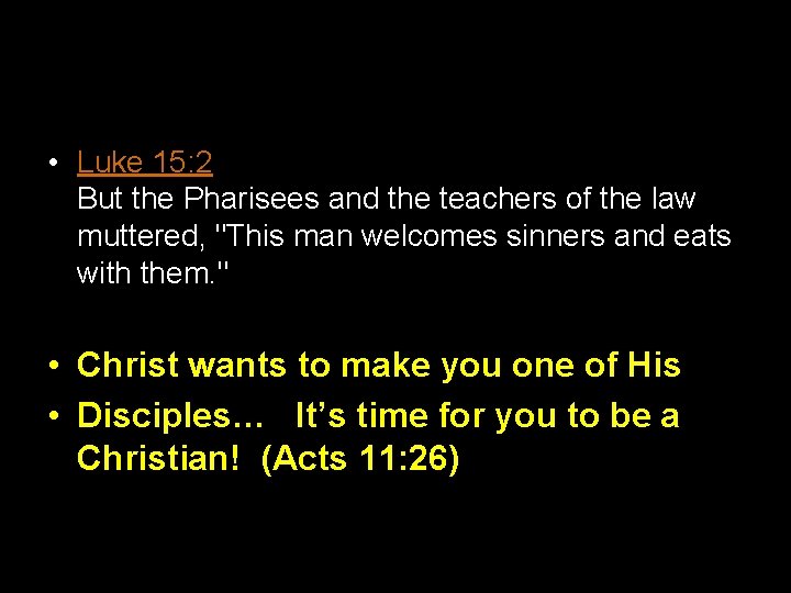 • Luke 15: 2 But the Pharisees and the teachers of the law • Luke 15: 2 But the Pharisees and the teachers of the law