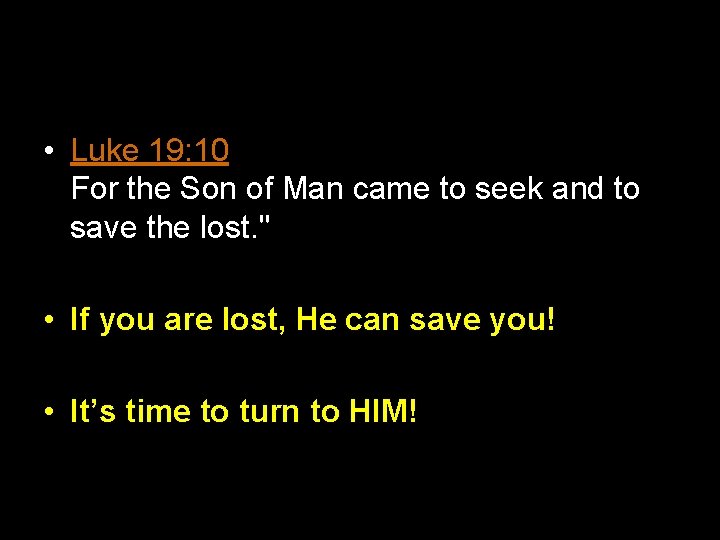 • Luke 19: 10 For the Son of Man came to seek and • Luke 19: 10 For the Son of Man came to seek and