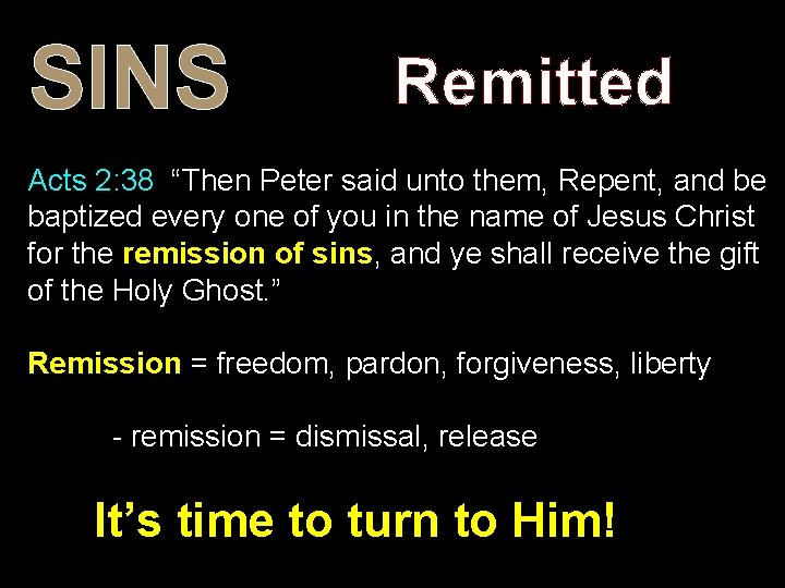 SINS Remitted Acts 2: 38 “Then Peter said unto them, Repent, and be baptized SINS Remitted Acts 2: 38 “Then Peter said unto them, Repent, and be baptized