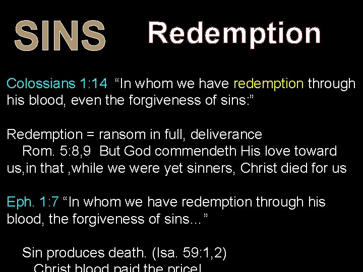 SINS Redemption Colossians 1: 14 “In whom we have redemption through his blood, even SINS Redemption Colossians 1: 14 “In whom we have redemption through his blood, even