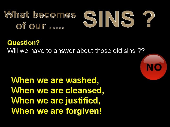 What becomes of our …. . SINS ? Question? Will we have to answer What becomes of our …. . SINS ? Question? Will we have to answer