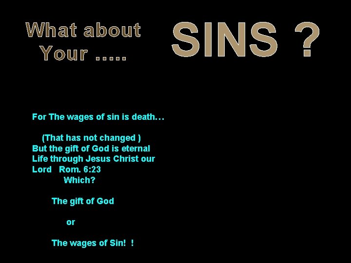What about Your …. . For The wages of sin is death… (That has What about Your …. . For The wages of sin is death… (That has