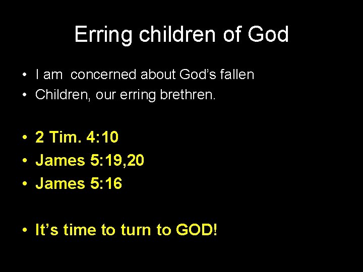 Erring children of God • I am concerned about God’s fallen • Children, our Erring children of God • I am concerned about God’s fallen • Children, our