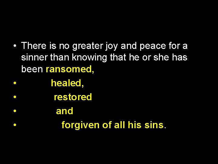 • There is no greater joy and peace for a sinner than knowing • There is no greater joy and peace for a sinner than knowing