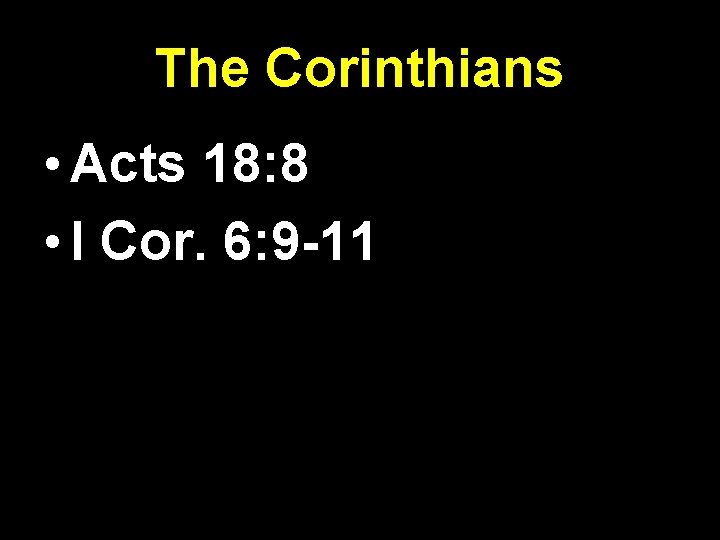 The Corinthians • Acts 18: 8 • I Cor. 6: 9 -11 The Corinthians • Acts 18: 8 • I Cor. 6: 9 -11