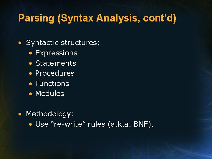 Parsing (Syntax Analysis, cont’d) • Syntactic structures: • Expressions • Statements • Procedures •