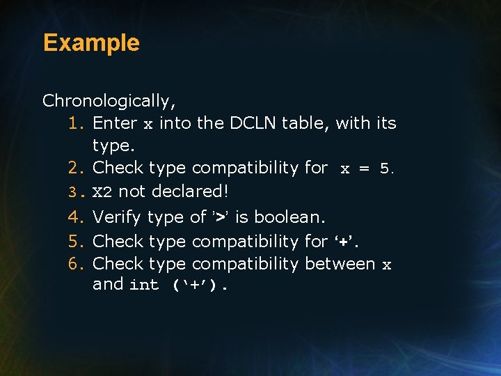 Example Chronologically, 1. Enter x into the DCLN table, with its type. 2. Check