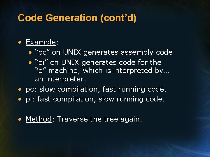 Code Generation (cont’d) • Example: • “pc” on UNIX generates assembly code • “pi”