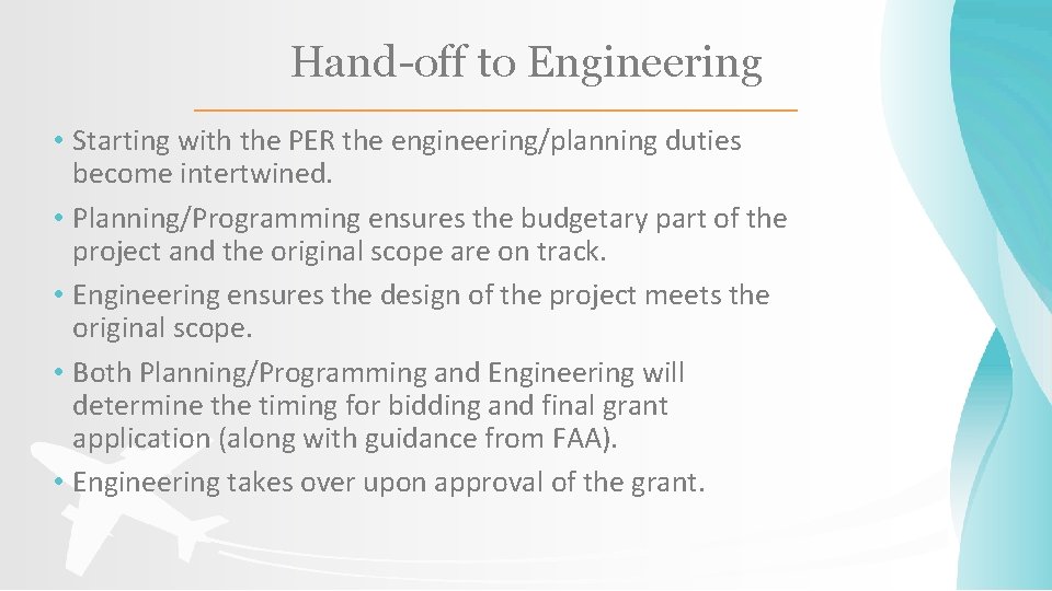 Hand-off to Engineering • Starting with the PER the engineering/planning duties become intertwined. • Hand-off to Engineering • Starting with the PER the engineering/planning duties become intertwined. •
