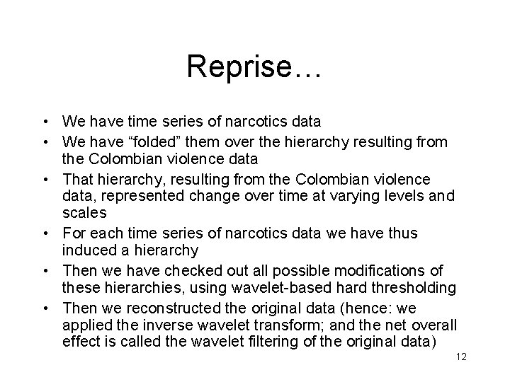 Reprise… • We have time series of narcotics data • We have “folded” them