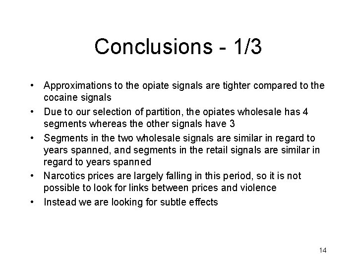 Conclusions - 1/3 • Approximations to the opiate signals are tighter compared to the