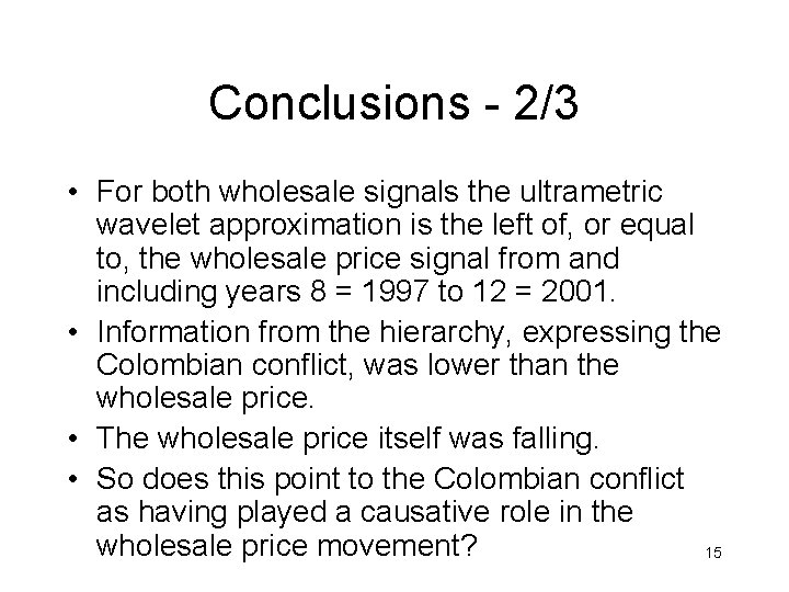 Conclusions - 2/3 • For both wholesale signals the ultrametric wavelet approximation is the