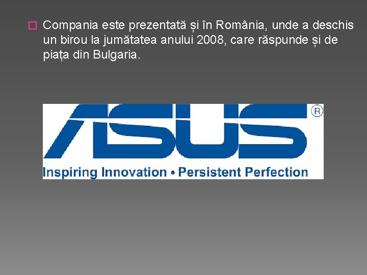 � Compania este prezentată și în România, unde a deschis un birou la jumătatea � Compania este prezentată și în România, unde a deschis un birou la jumătatea