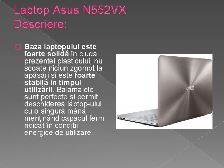 Laptop Asus N 552 VX Descriere: � Baza laptopului este foarte solidă în ciuda Laptop Asus N 552 VX Descriere: � Baza laptopului este foarte solidă în ciuda