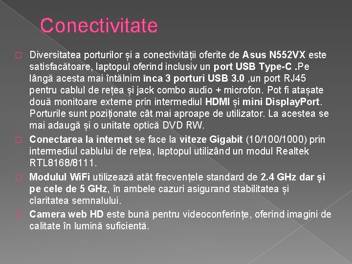 Conectivitate Diversitatea porturilor și a conectivității oferite de Asus N 552 VX este satisfacătoare, Conectivitate Diversitatea porturilor și a conectivității oferite de Asus N 552 VX este satisfacătoare,