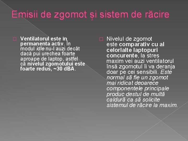 Emisii de zgomot și sistem de răcire � Ventilatorul este în permanenta activ. În Emisii de zgomot și sistem de răcire � Ventilatorul este în permanenta activ. În