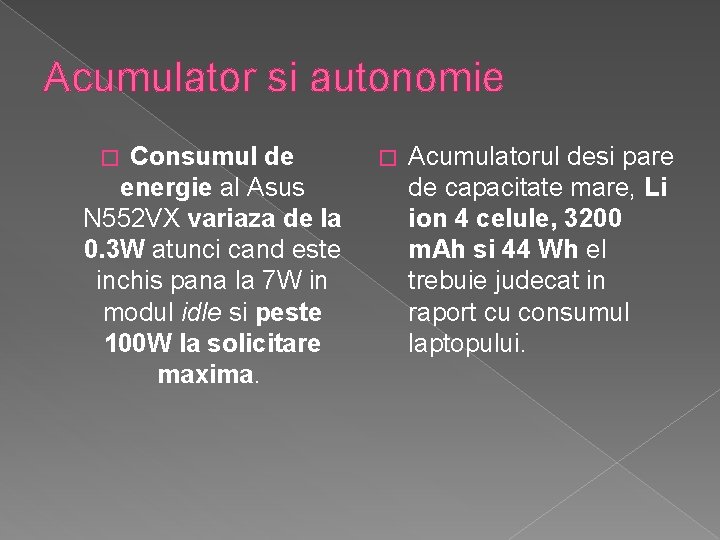 Acumulator si autonomie Consumul de energie al Asus N 552 VX variaza de la Acumulator si autonomie Consumul de energie al Asus N 552 VX variaza de la