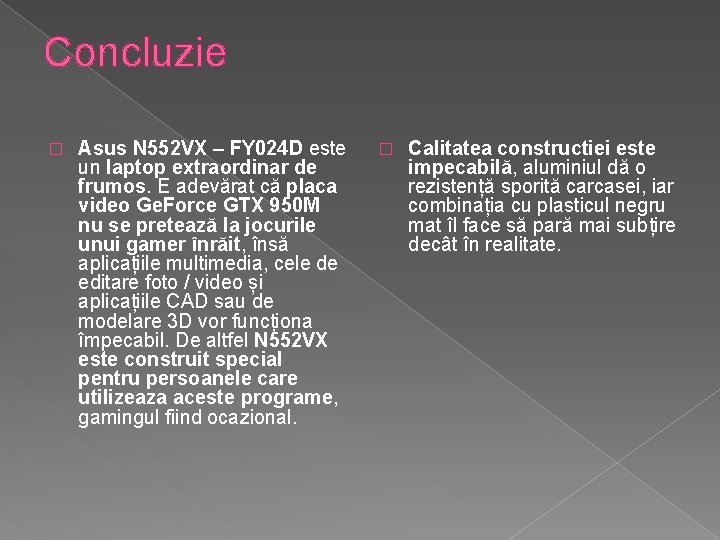 Concluzie � Asus N 552 VX – FY 024 D este un laptop extraordinar Concluzie � Asus N 552 VX – FY 024 D este un laptop extraordinar