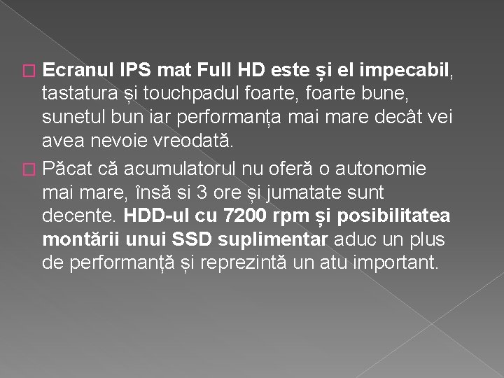 Ecranul IPS mat Full HD este și el impecabil, tastatura și touchpadul foarte, foarte Ecranul IPS mat Full HD este și el impecabil, tastatura și touchpadul foarte, foarte