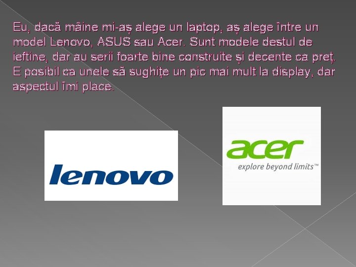 Eu, dacă mâine mi-aș alege un laptop, aș alege între un model Lenovo, ASUS Eu, dacă mâine mi-aș alege un laptop, aș alege între un model Lenovo, ASUS