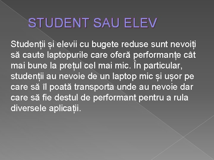 STUDENT SAU ELEV Studenții și elevii cu bugete reduse sunt nevoiți să caute STUDENT SAU ELEV Studenții și elevii cu bugete reduse sunt nevoiți să caute