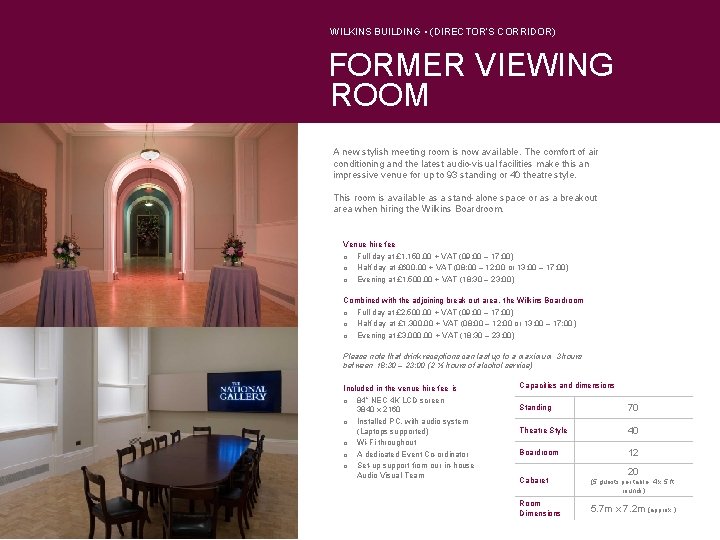 WILKINS BUILDING • (DIRECTOR’S CORRIDOR) FORMER VIEWING ROOM A new stylish meeting room is