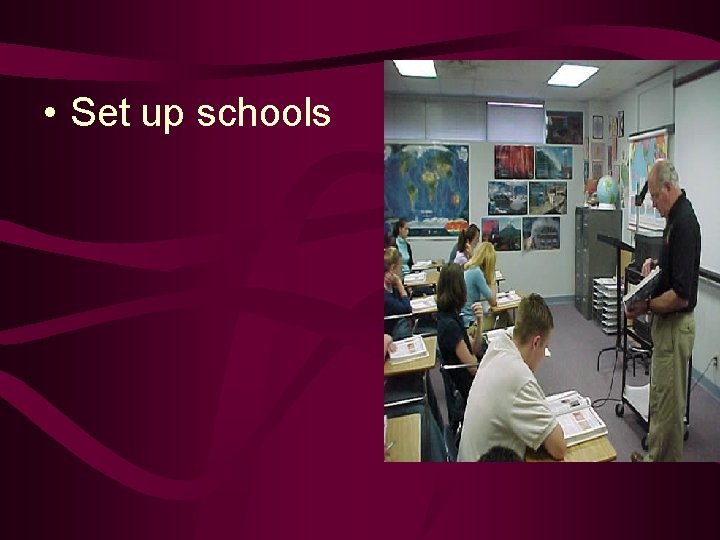 • Set up schools • Set up schools