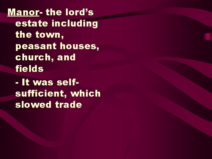 Manor- the lord’s estate including the town, peasant houses, church, and fields - It Manor- the lord’s estate including the town, peasant houses, church, and fields - It