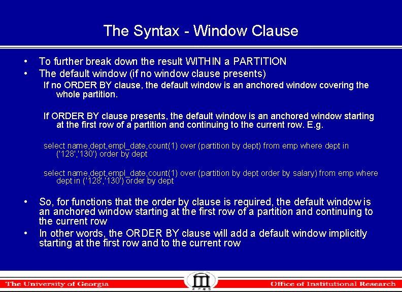 The Syntax - Window Clause • • To further break down the result WITHIN The Syntax - Window Clause • • To further break down the result WITHIN