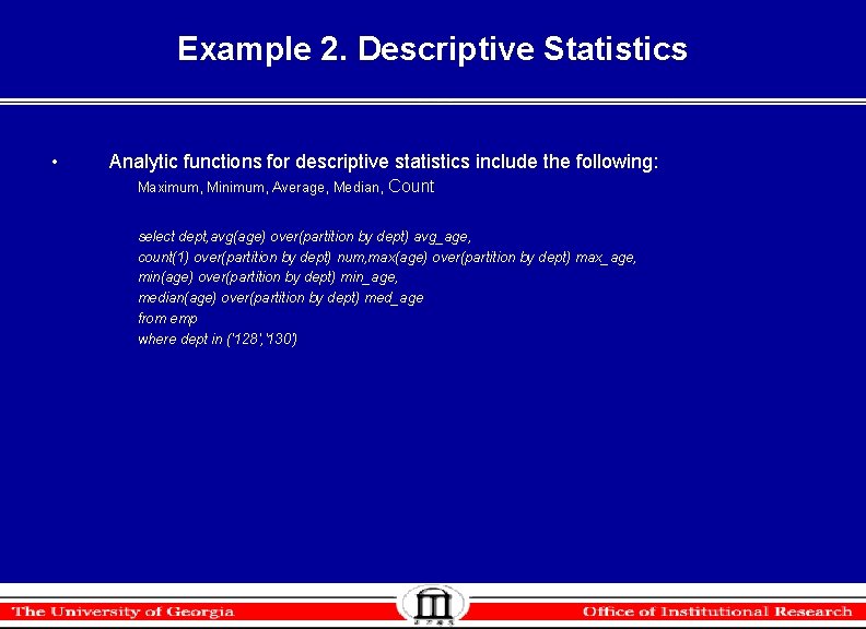 Example 2. Descriptive Statistics • Analytic functions for descriptive statistics include the following: Maximum, Example 2. Descriptive Statistics • Analytic functions for descriptive statistics include the following: Maximum,