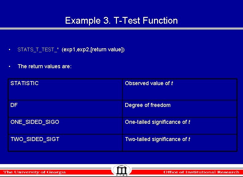 Example 3. T-Test Function • STATS_T_TEST_* (exp 1, exp 2, [return value]) • The