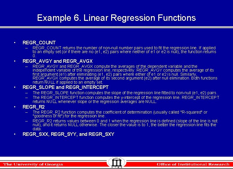 Example 6. Linear Regression Functions • REGR_COUNT – • REGR_AVGY and REGR_AVGX – • Example 6. Linear Regression Functions • REGR_COUNT – • REGR_AVGY and REGR_AVGX – •