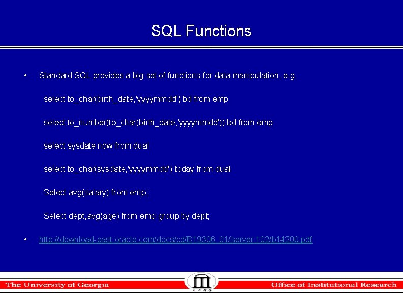 SQL Functions • Standard SQL provides a big set of functions for data manipulation, SQL Functions • Standard SQL provides a big set of functions for data manipulation,