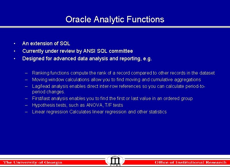Oracle Analytic Functions • • • An extension of SQL Currently under review by Oracle Analytic Functions • • • An extension of SQL Currently under review by