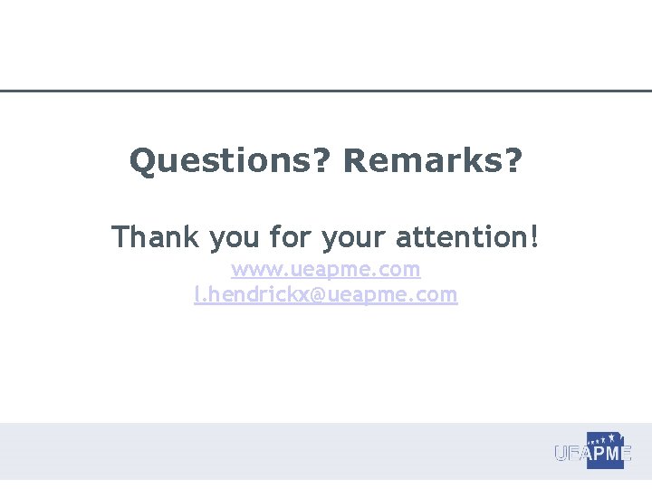 Questions? Remarks? Thank you for your attention! www. ueapme. com l. hendrickx@ueapme. com 