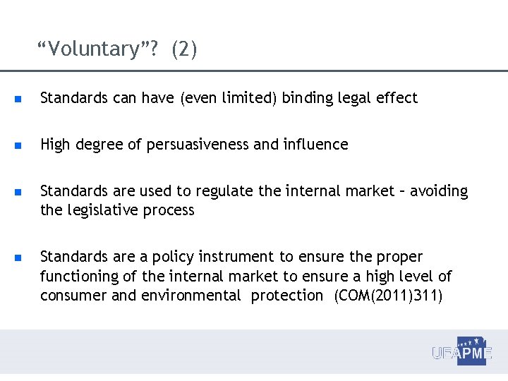 “Voluntary”? (2) Standards can have (even limited) binding legal effect High degree of persuasiveness