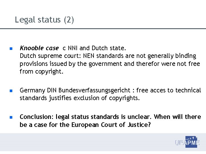 Legal status (2) Knooble case c NNI and Dutch state. Dutch supreme court: NEN